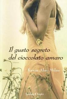 Kevin Alan Milne - Il gusto segreto del cioccolato amaro (2011)