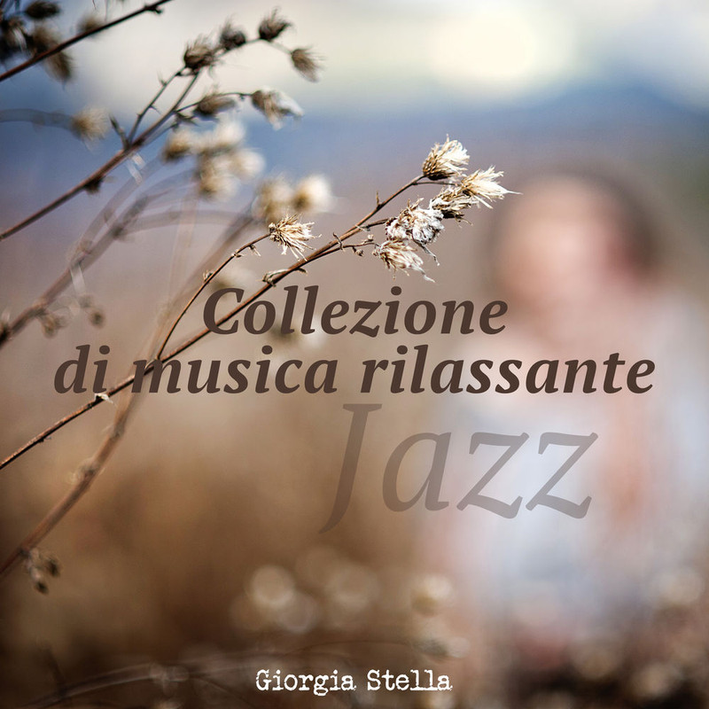 Giorgia Stella - Collezione di musica rilassante  Jazz (2017) .Mp3 -320 Kbps