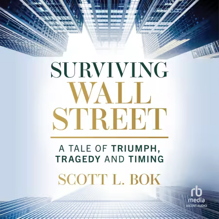 Surviving Wall Street: A Tale of Triumph, Tragedy, and Timing [Audiobook]