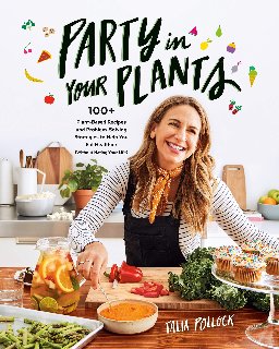 Party in Your Plants 100+ Plant-Based Recipes