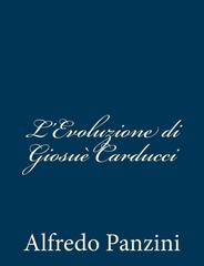 Alfredo Panzini - L'evoluzione di Giosuè Carducci (2012)