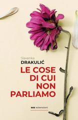 Slavenka Drakulic – Le cose di cui non parliamo (2026)