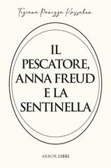 Tiziana Panizza Kassahum – Il pescatore, Anna Freud e la sentinella (2026)