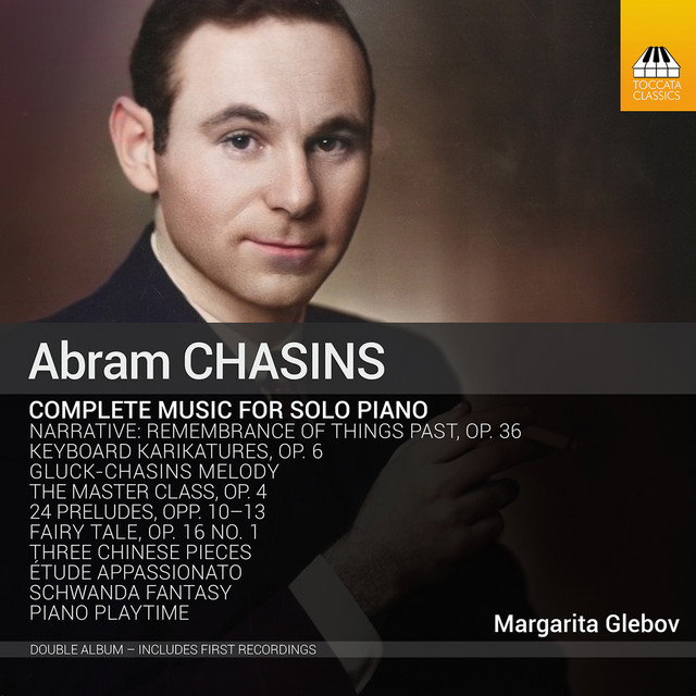 Abram Chasins, Margarita Glebov • Complete Music for Solo Piano (2023)  .flac  48.0 kHz/24 bit