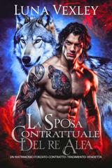 Luna Vexley – Diari del Contratto Shifter Vol. 2. La sposa contrattuale del re alfa (2026)