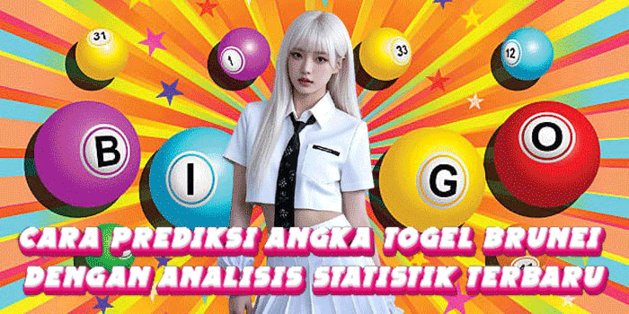 Cara Prediksi Angka Togel Brunei Dengan Analisis Statistik Terbaru