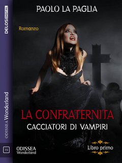 Paolo La Paglia –  Cacciatori di vampiri (La confraternita Vol.1) (2019)