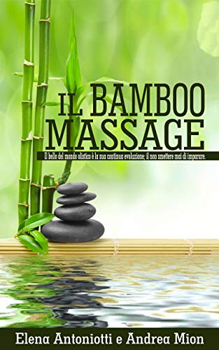 Elena Antoniotti, Andrea Mion – Il Bamboo Massage (2020)