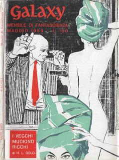Galaxy mensile di fantascienza Maggio 1959. AA.VV. -  I vecchi muiono ricchi