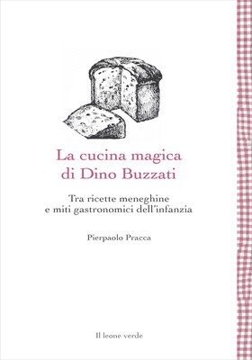 Pierpaolo Pracca - La cucina magica di Dino Buzzati (2021)