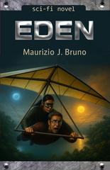 Maurizio J. Bruno – EDEN. Sarà il futuro a svelarci il nostro passato… (2025)