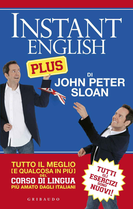 John P. Sloan - Instant english plus. Tutto il meglio (e qualcosa in più) del corso di lingua più amato dagli italiani (2018)