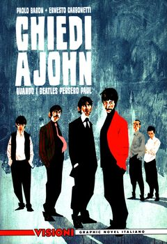Visioni graphic novel italiano 32 - Chiedi a John. Quando i Beatles persero Paul (2020)