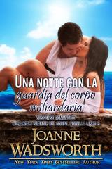 Joanne Wadsworth – Miliardari guardie del corpo Vol. 3. Una notte con la guardia del corpo miliardaria (2026)