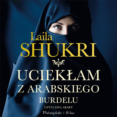 Laila Shukri - Uciekłam z arabskiego burdelu (2022) [AUDIOBOOK PL]
