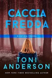 Toni Anderson - Caccia Fredda. Giustizia Fredda #2 (2024)