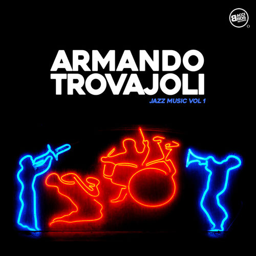Armando Trovajoli - Armando Trovajoli Jazz Music, Vol. 1 [Album] (Bacci Bros Records, 2016) .mp3 -320 Kbps