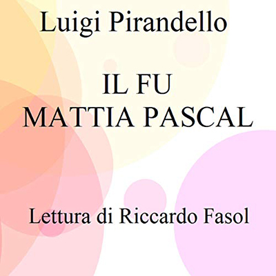 Luigi Pirandello - Il fu Mattia Pascal (2021) (mp3 - 128 kbps)
