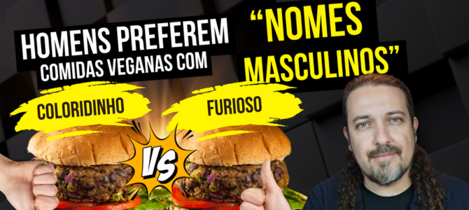 Estudo mostra que homens comeriam mais comidas veganas se elas tivessem nomes “mais masculinos”