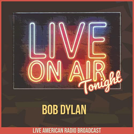 Bob Dylan - Live On Air Tonight (2022)