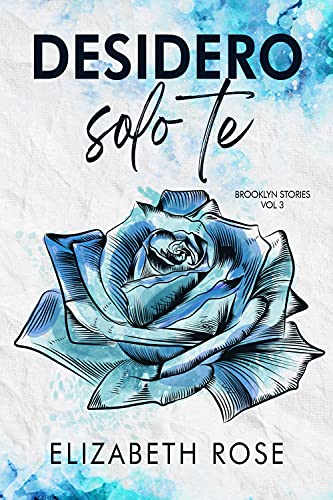 Elizabeth Rose - Brooklyn Stories Vol 3. Desidero solo te  (2021)