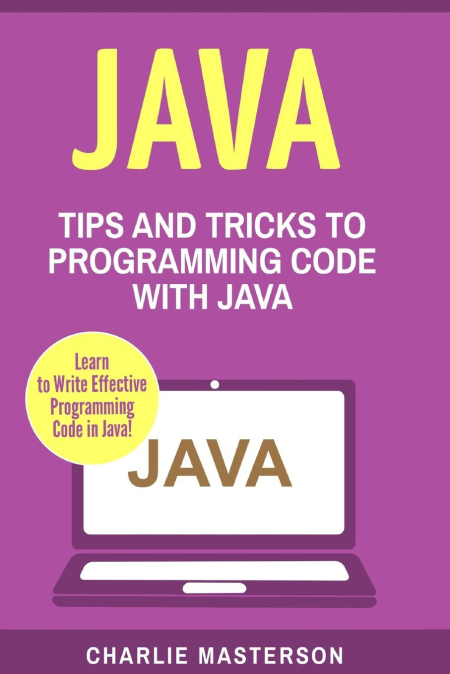 JavaScript: Tips and Tricks to Programming Code with JavaScript (Java, Javascript, Python, Code, Programming Language)