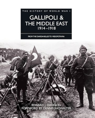 Gallipoli & the Middle East 1914-1918: From the Dardanelles to Mesopotamia (History of WW I)