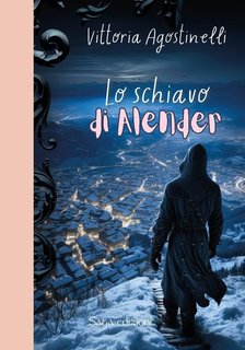 Vittoria Agostinelli - Lo schiavo di Alender (2024)