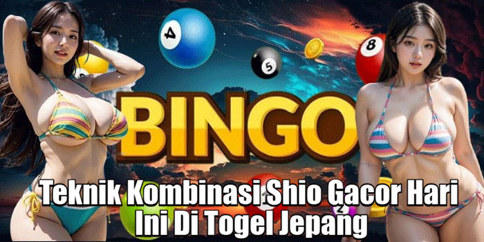 Teknik Kombinasi Shio Gacor Hari Ini Di Togel Jepang