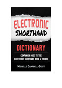Electronic Shorthand Dictionary Companion book to the Electronic Shorthand book & course Electronic Shorthand Dictionary Companion book to the Electronic Shorthand book & course