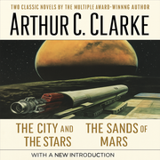 The City and the Stars and The Sands of Mars - Arthur C Clarke