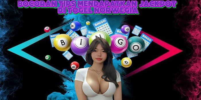 Bocoran Tips Mendapatkan Jackpot Di Togel Norwegia