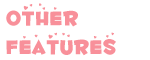 [Image: otherfeatures.png]