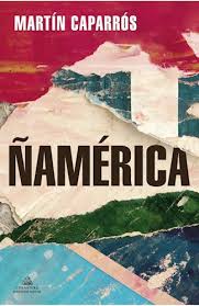 ÑAMERICA, MARTIN CAPARROS