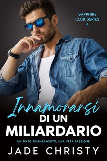 Jade Christy - Sapphire Club Vol. 4. Innamorarsi di un Miliardario (2024)