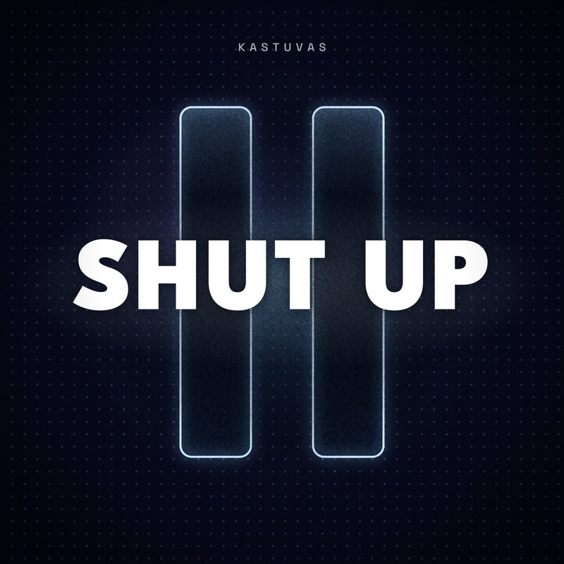 Kastuvas - Shut Up