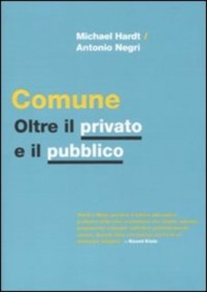 Michael Hardt, Antonio Negri - Comune. Oltre il privato e il pubblico (2010)