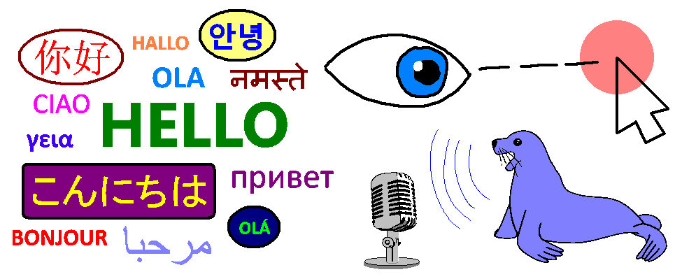 Hello in several languages, eye gaze guiding a cursor, and a sea lion barking into a microphone.