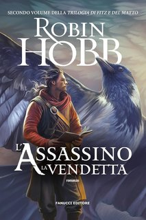 Robin Hobb - Trilogia di Fitz e del Matto Vol. 2. L'assassino. La vendetta (2024
