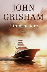 John Grisham – L’informatore (2016)