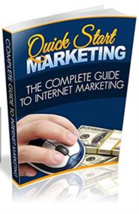 Quick Start Marketing : The Complete Guide To Internet Marketing