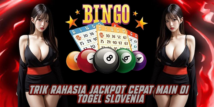 Trik Rahasia Jackpot Cepat Main di Togel Slovenia
