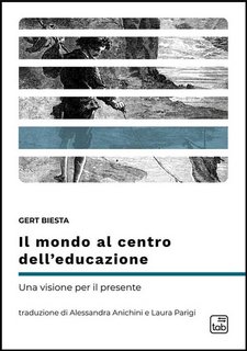 Gert Biesta - Il mondo al centro dell'educazione. Una visione per il presente (2023)