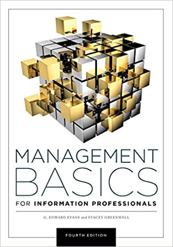 Management Basics for Information Professionals, 4th Edition Management Basics for Information Professionals, 4th Edition