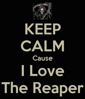 keep-calm-cause-i-love-the-reaper.png