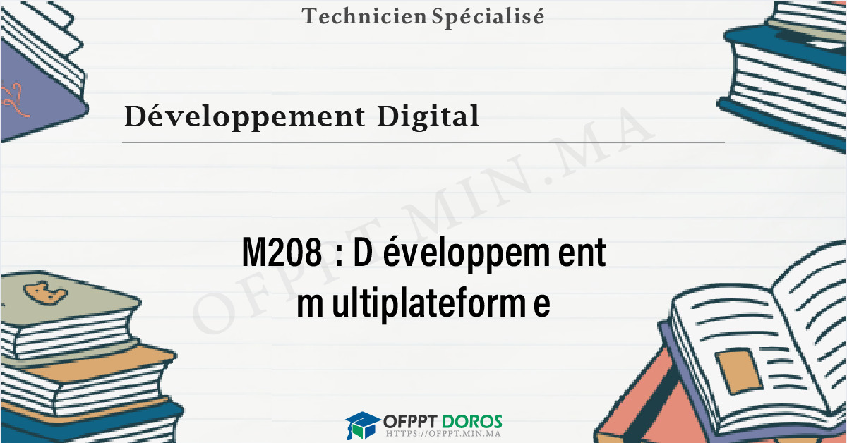 Couverture du cours OFPPT Développement Digital Développement multiplateforme M208 - 2eme Année: Développement Digital option Applications Mobiles