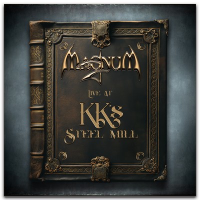 Magnum - Live At KK's Steel Mill (2025) [CD-Quality + Hi-Res] [Official Digital Release]