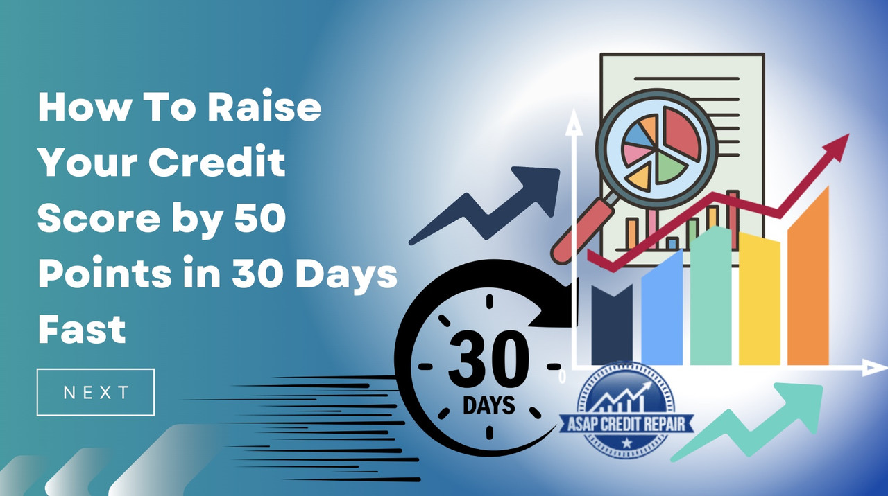 How To Raise Your Credit Score by 50 Points in 30 Days Fast
