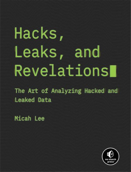 Hacks, Leaks, and Revelations: The Art of Analyzing Hacked and Leaked Data (epub)