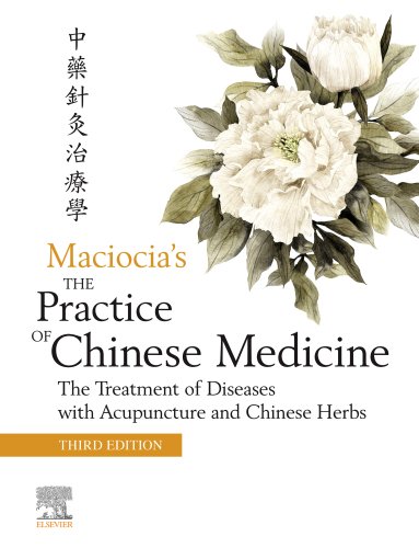 Maciocia's The Practice of Chinese Medicine: The Treatment of Diseases with Acupuncture and Chinese Herbs, 3rd edition